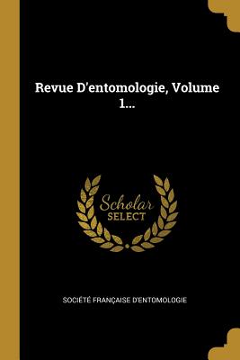 Revue d'Entomologie, Volume 1...