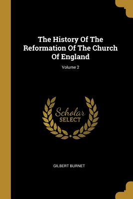 The History Of The Reformation Of The Church Of England; Volume 2