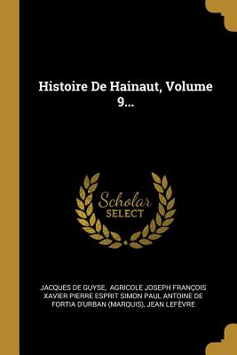 Histoire De Hainaut, Volume 9...