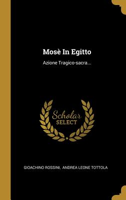 Mosè In Egitto: Azione Tragico-sacra...