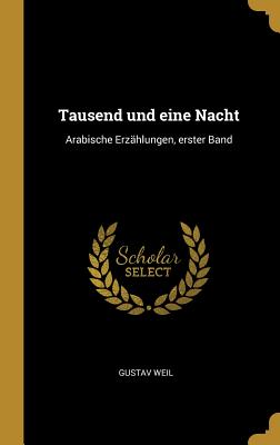 Tausend und eine Nacht: Arabische Erzählungen, erster Band