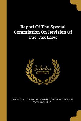 Report Of The Special Commission On Revision Of The Tax Laws