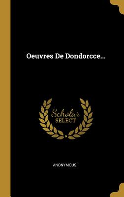 Oeuvres De Dondorcce...