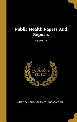 Public Health Papers And Reports; Volume 19