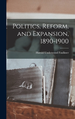 Politics, Reform, and Expansion, 1890-1900