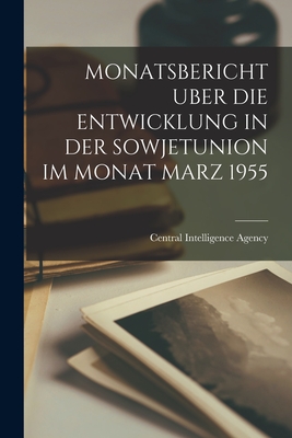 Monatsbericht Uber Die Entwicklung in Der Sowjetunion Im Monat Marz 1955