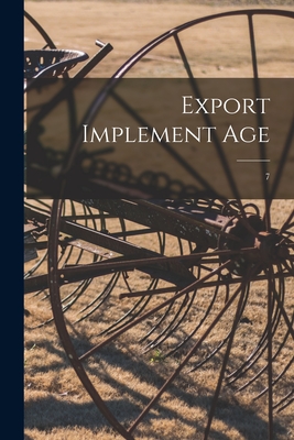 Export Implement Age; 7