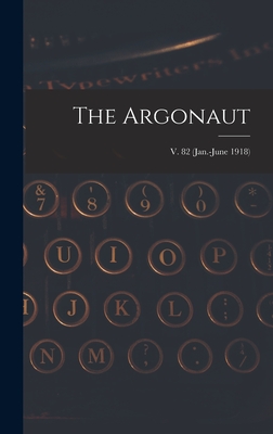 The Argonaut; v. 82 (Jan.-June 1918)