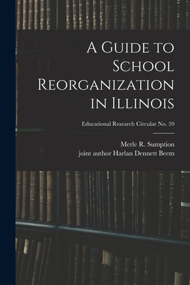 A Guide to School Reorganization in Illinois; Educational research circular no. 59