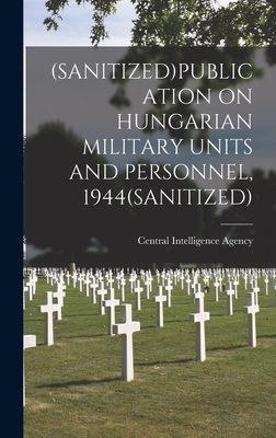 (Sanitized)Publication on Hungarian Military Units and Personnel, 1944(sanitized)
