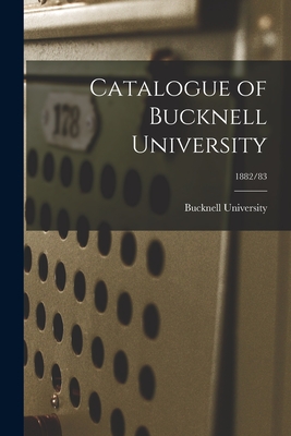 Catalogue of Bucknell University; 1882/83