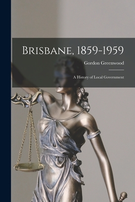Brisbane, 1859-1959; a History of Local Government