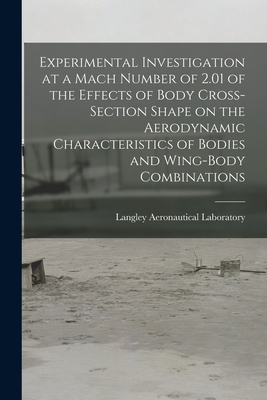 Experimental Investigation at a Mach Number of 2.01 of the Effects of Body Cross-section Shape on the Aerodynamic Characteristics of Bodies and Wing-b