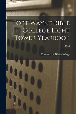 Fort Wayne Bible College Light Tower Yearbook; 1953