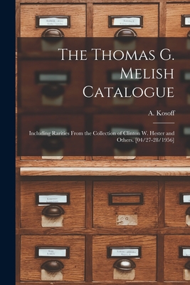 The Thomas G. Melish Catalogue: Including Rarities From the Collection of Clinton W. Hester and Others. [04/27-28/1956]