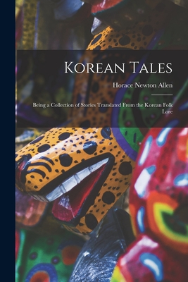 Korean Tales; Being a Collection of Stories Translated From the Korean Folk Lore