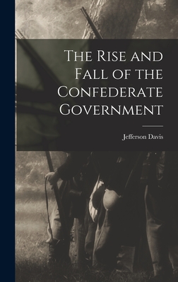 The Rise and Fall of the Confederate Government