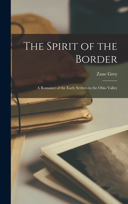 The Spirit of the Border: A Romance of the Early Settlers in the Ohio Valley