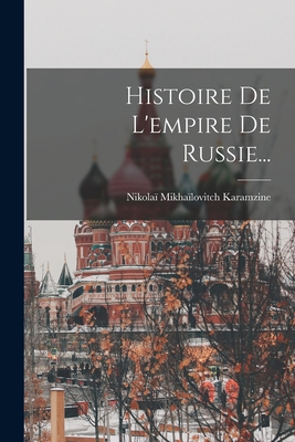 Histoire De L'empire De Russie...