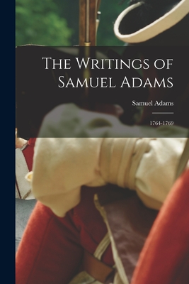 The Writings of Samuel Adams: 1764-1769