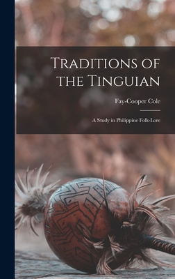 Traditions of the Tinguian: A Study in Philippine Folk-Lore
