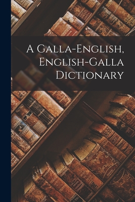 A Galla-english, English-galla Dictionary