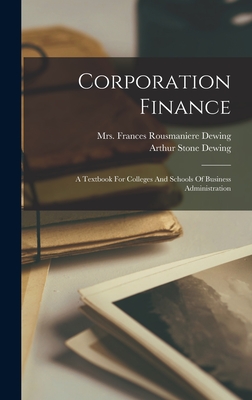 Corporation Finance: A Textbook For Colleges And Schools Of Business Administration