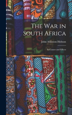 The War in South Africa: Its Causes and Effects