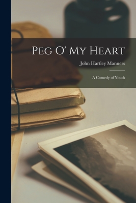 Peg O' My Heart: A Comedy of Youth