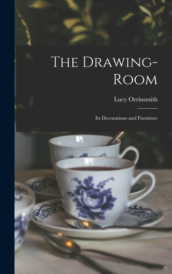 The Drawing-Room; Its Decorations and Furniture