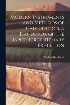 Modern Instruments and Methods of Calculation, a Handbook of the Napier Tercentenary Exhibition