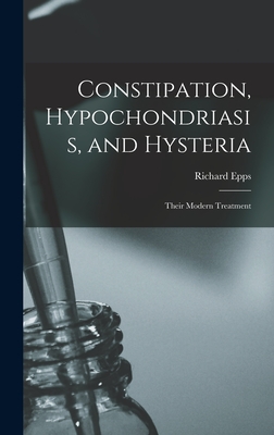 Constipation, Hypochondriasis, and Hysteria: Their Modern Treatment