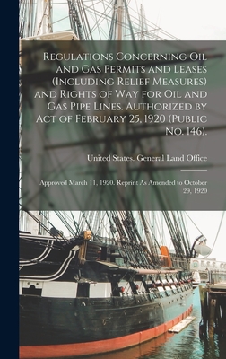 Regulations Concerning Oil and Gas Permits and Leases (Including Relief Measures) and Rights of Way for Oil and Gas Pipe Lines. Authorized by Act of F