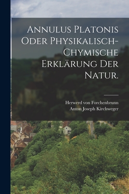 Annulus Platonis oder Physikalisch-chymische Erklärung der Natur.