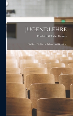 Jugendlehre: Ein Buch Für Eltern, Lehrer Und Geistliche