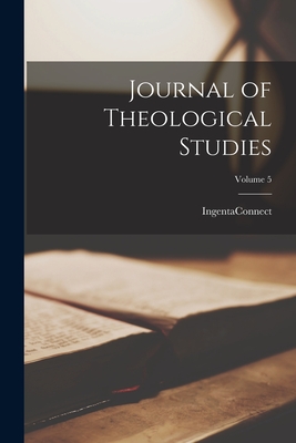 Journal of Theological Studies; Volume 5