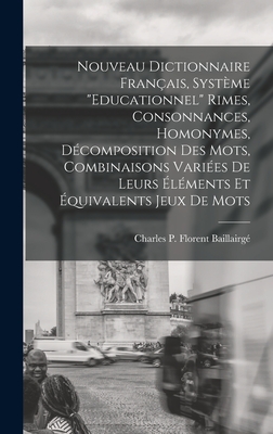 Nouveau dictionnaire français, système "Educationnel" rimes, consonnances, homonymes, décomposition des mots, combinaisons variées de leurs éléments e