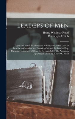Leaders of men; Types and Principles of Success as Illustrated in the Lives of Prominent Canadian and American men of the Present day. Canadian Depart