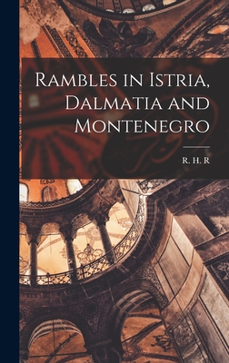 Rambles in Istria, Dalmatia and Montenegro