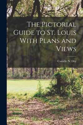 The Pictorial Guide to St. Louis With Plans and Views
