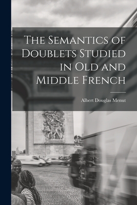 The Semantics of Doublets Studied in Old and Middle French