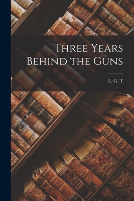 Three Years Behind the Guns