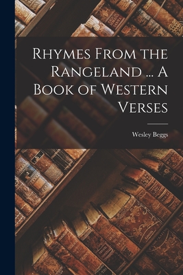 Rhymes From the Rangeland ... A Book of Western Verses