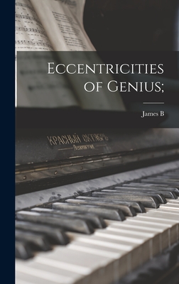 Eccentricities of Genius;