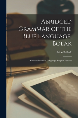 Abridged Grammar of the Blue Language, Bolak; National Practical Language; English Version