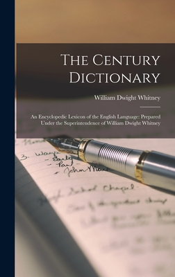 The Century Dictionary: An Encyclopedic Lexicon of the English Language: Prepared Under the Superintendence of William Dwight Whitney