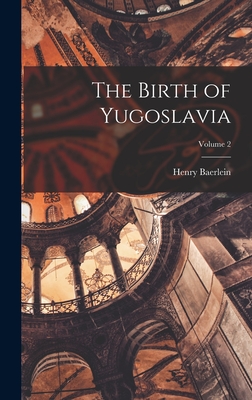 The Birth of Yugoslavia; Volume 2