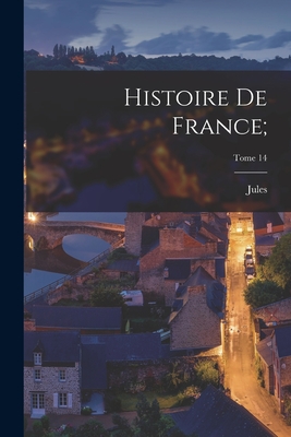 Histoire de France;; Tome 14