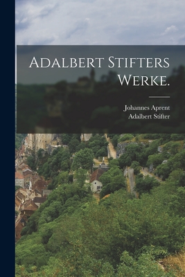 Adalbert Stifters Werke.