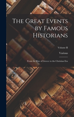 The Great Events by Famous Historians: From the Rise of Greece to the Christian Era; Volume II